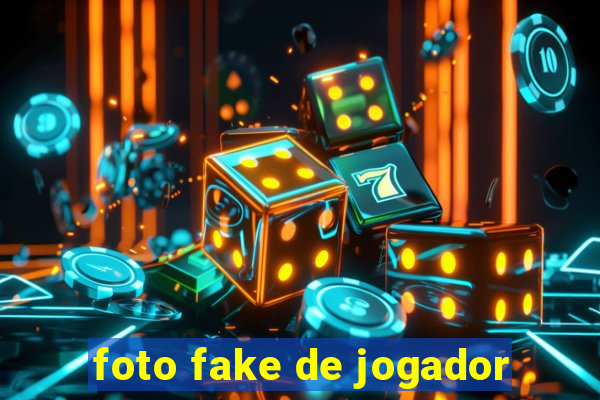 foto fake de jogador