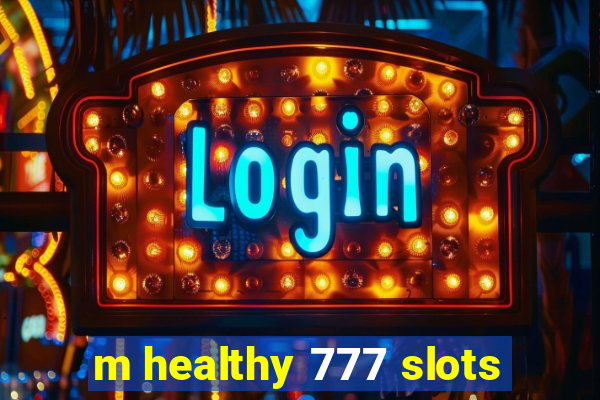 m healthy 777 slots