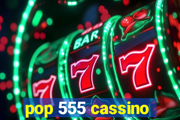 pop 555 cassino