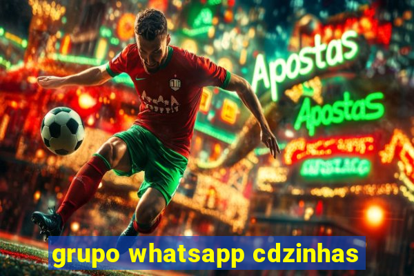 grupo whatsapp cdzinhas