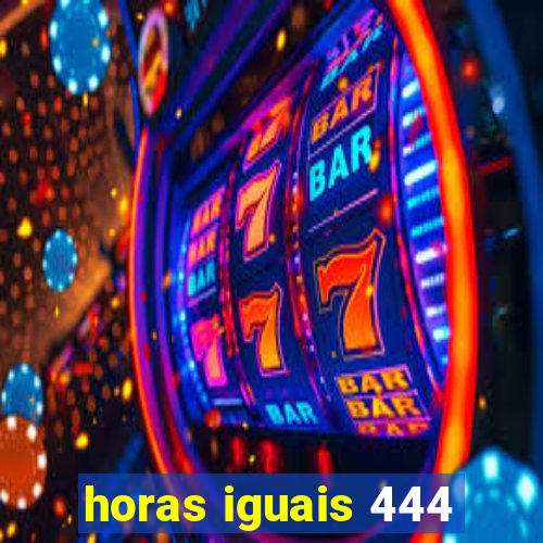 horas iguais 444