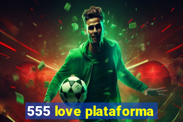 555 love plataforma