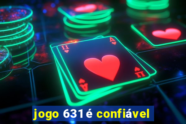 jogo 631 é confiável