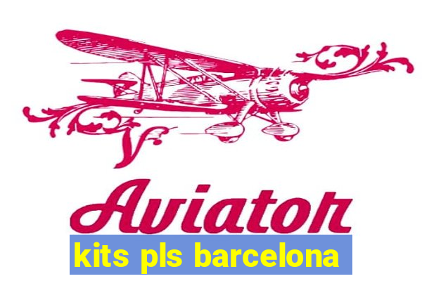 kits pls barcelona