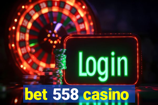 bet 558 casino