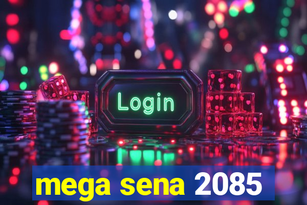 mega sena 2085