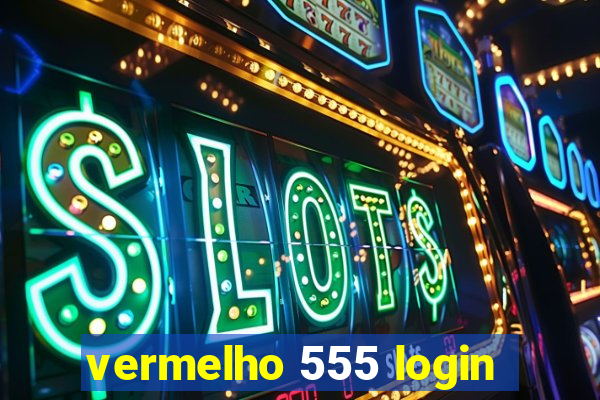 vermelho 555 login