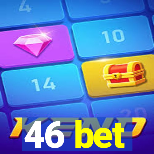 46 bet