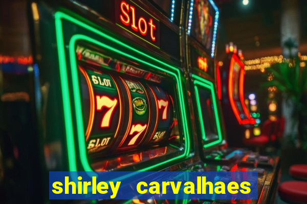 shirley carvalhaes porto seguro