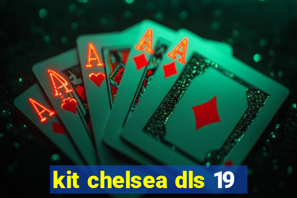 kit chelsea dls 19