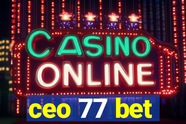 ceo 77 bet