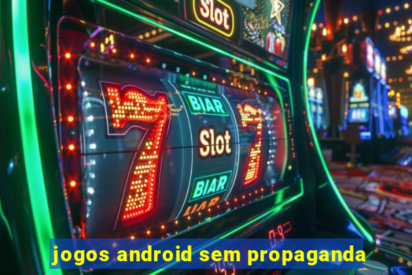 jogos android sem propaganda