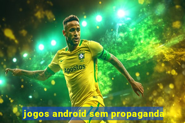 jogos android sem propaganda