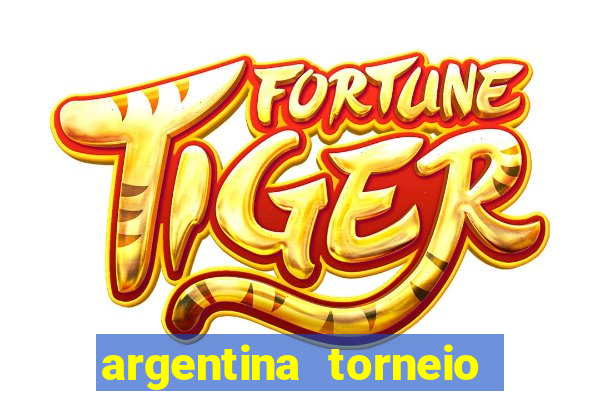 argentina torneio betano tabela