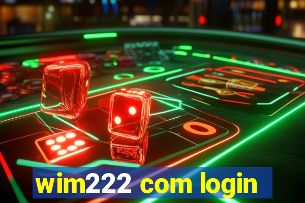 wim222 com login