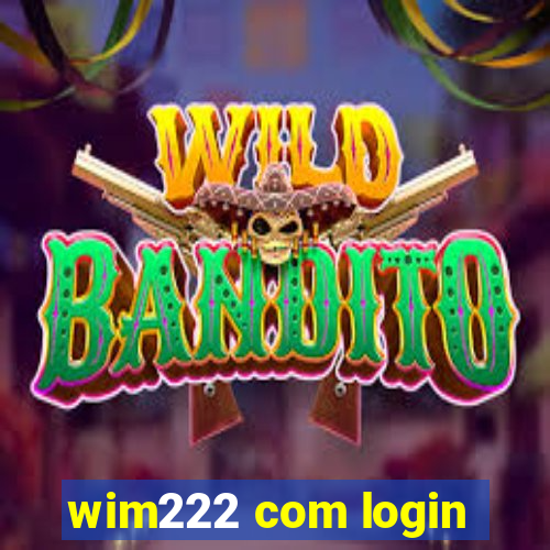 wim222 com login