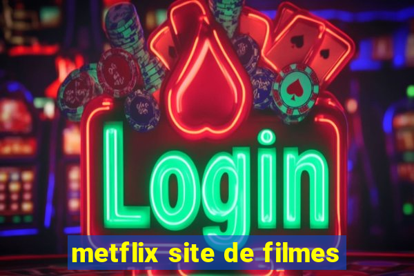 metflix site de filmes