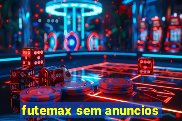 futemax sem anuncios