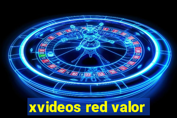 xvideos red valor