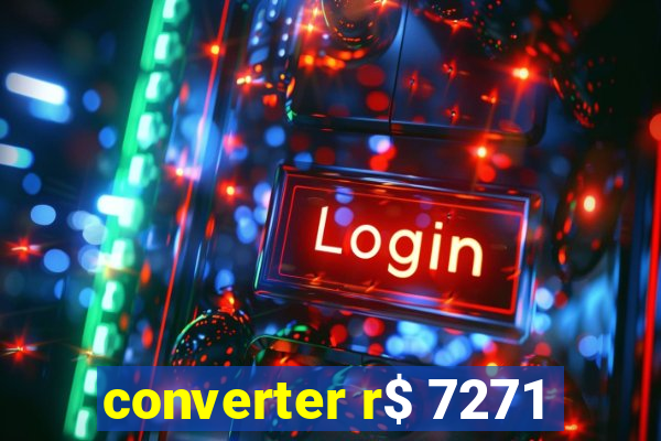 converter r$ 7271