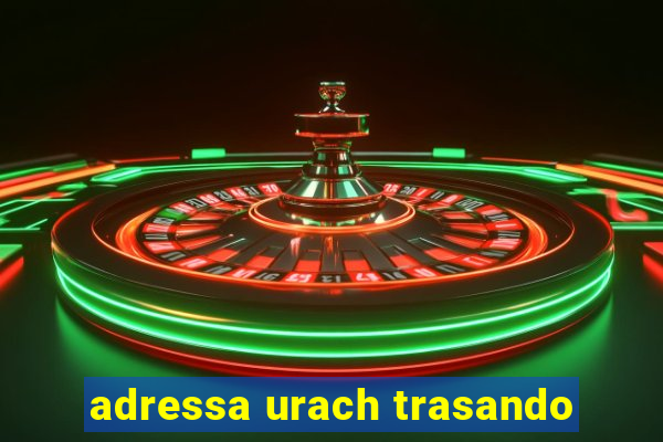 adressa urach trasando