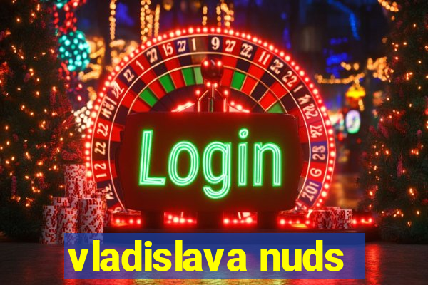 vladislava nuds