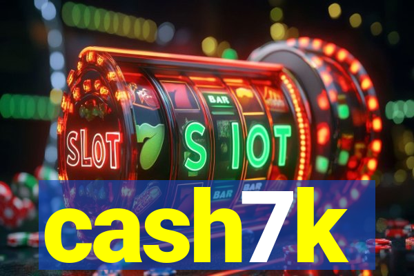 cash7k