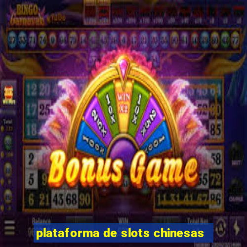 plataforma de slots chinesas