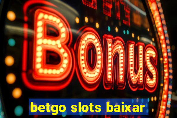 betgo slots baixar