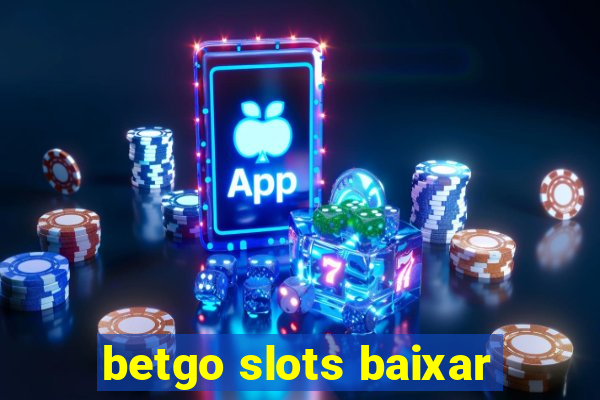 betgo slots baixar