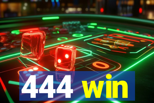 444 win