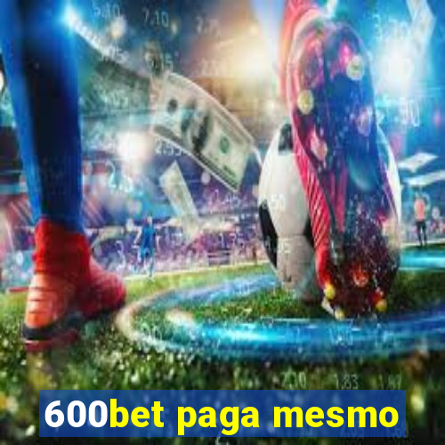 600bet paga mesmo