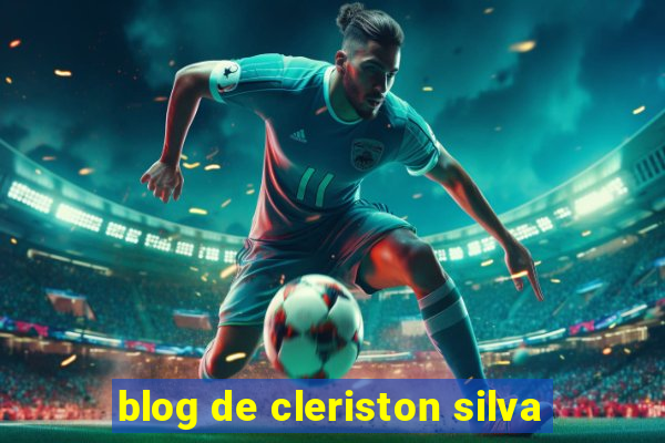 blog de cleriston silva