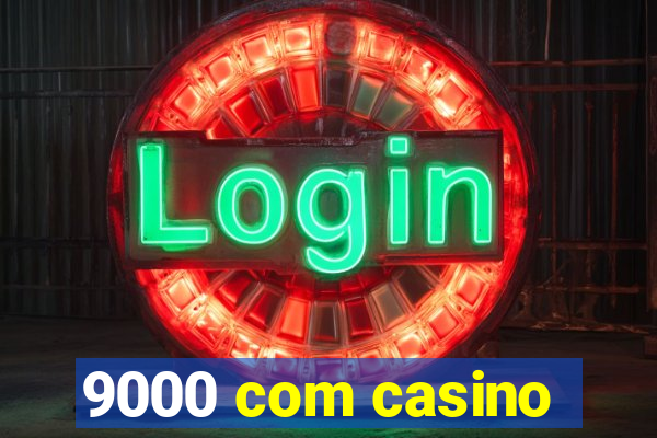 9000 com casino