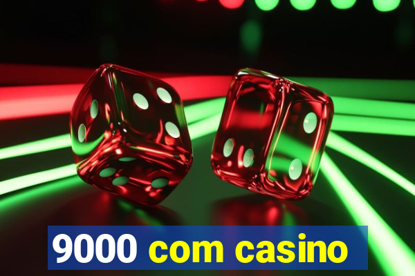 9000 com casino