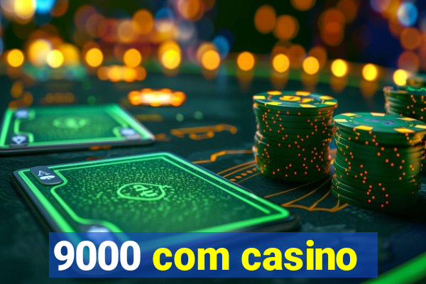 9000 com casino