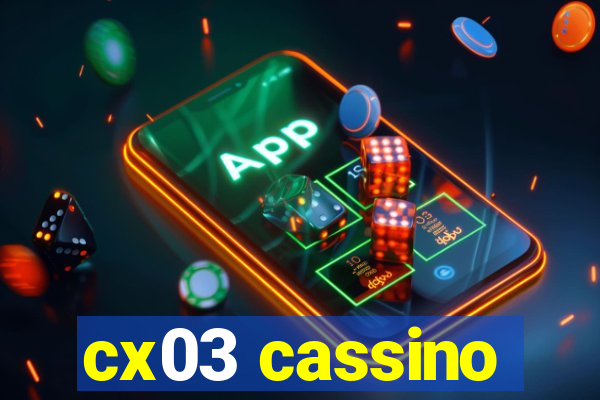 cx03 cassino