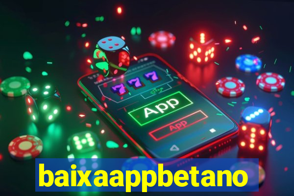 baixaappbetano