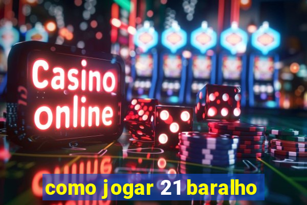 como jogar 21 baralho