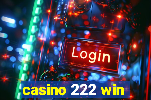 casino 222 win