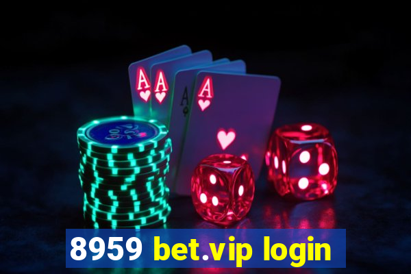 8959 bet.vip login