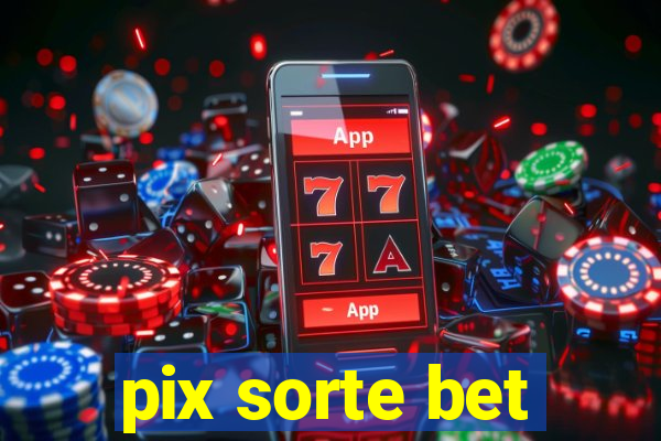 pix sorte bet