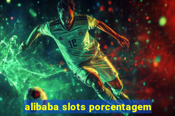 alibaba slots porcentagem