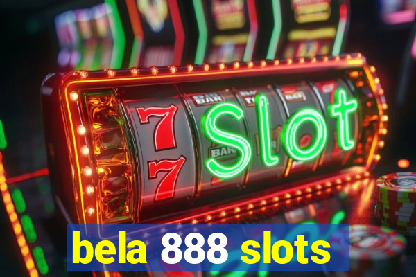 bela 888 slots