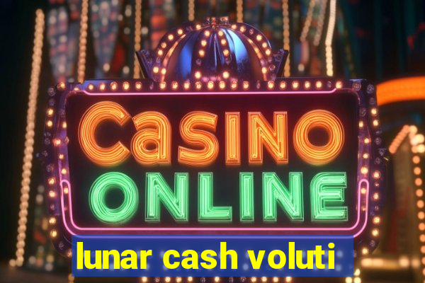 lunar cash voluti