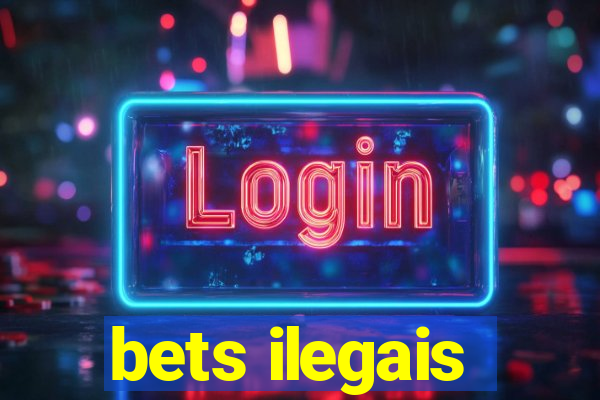 bets ilegais