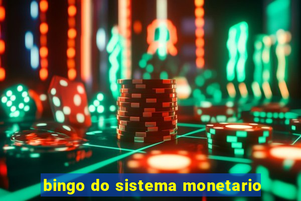 bingo do sistema monetario