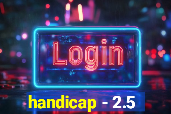 handicap - 2.5