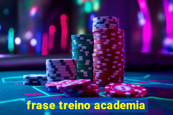 frase treino academia