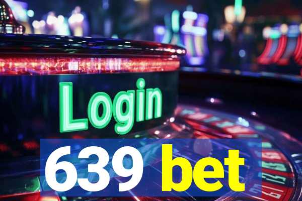 639 bet